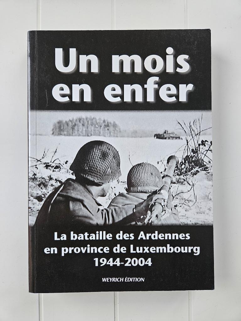 Un Mois en Enfer: La bataille des Ardennes en Province de Lu, Enlèvement ou Envoi, Deuxième Guerre mondiale, COLLECTIF, Utilisé