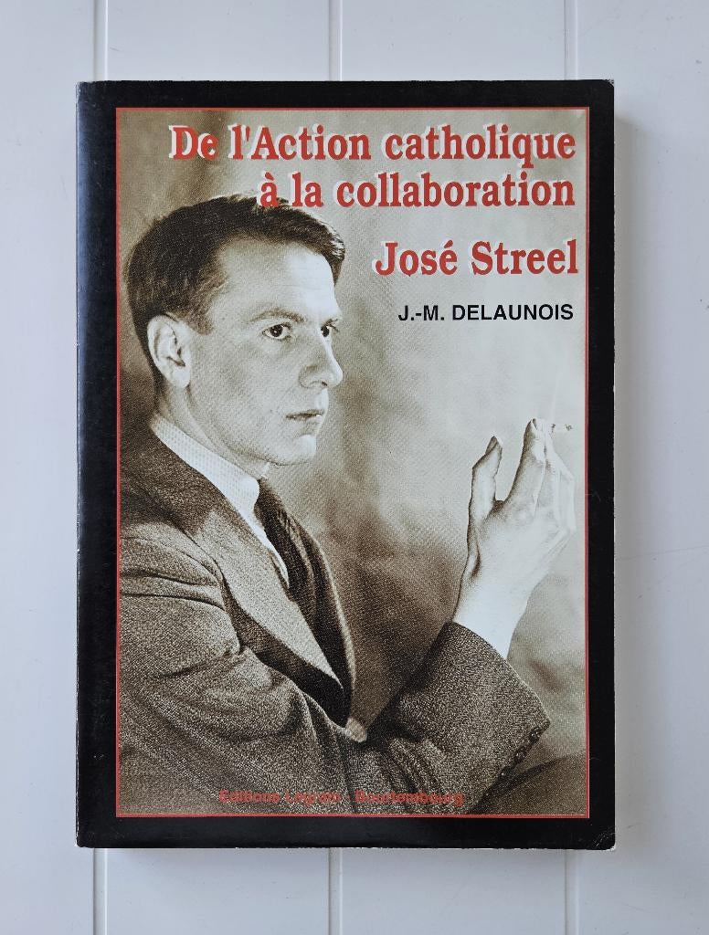 De l'Action catholique à la collaboration : José Streel, Enlèvement ou Envoi, Deuxième Guerre mondiale, Utilisé, Jean-Marie Delaunois