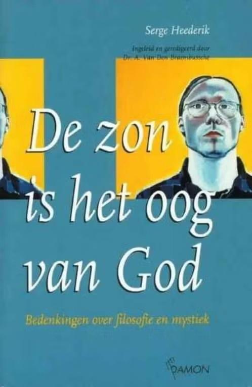 De zon in het oog van God / Serge Heederik, Boeken, Filosofie, Ophalen of Verzenden, Zo goed als nieuw