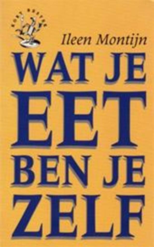 Wat je eet ben je zelf - Ileen Montijn, Ophalen of Verzenden, Nieuw