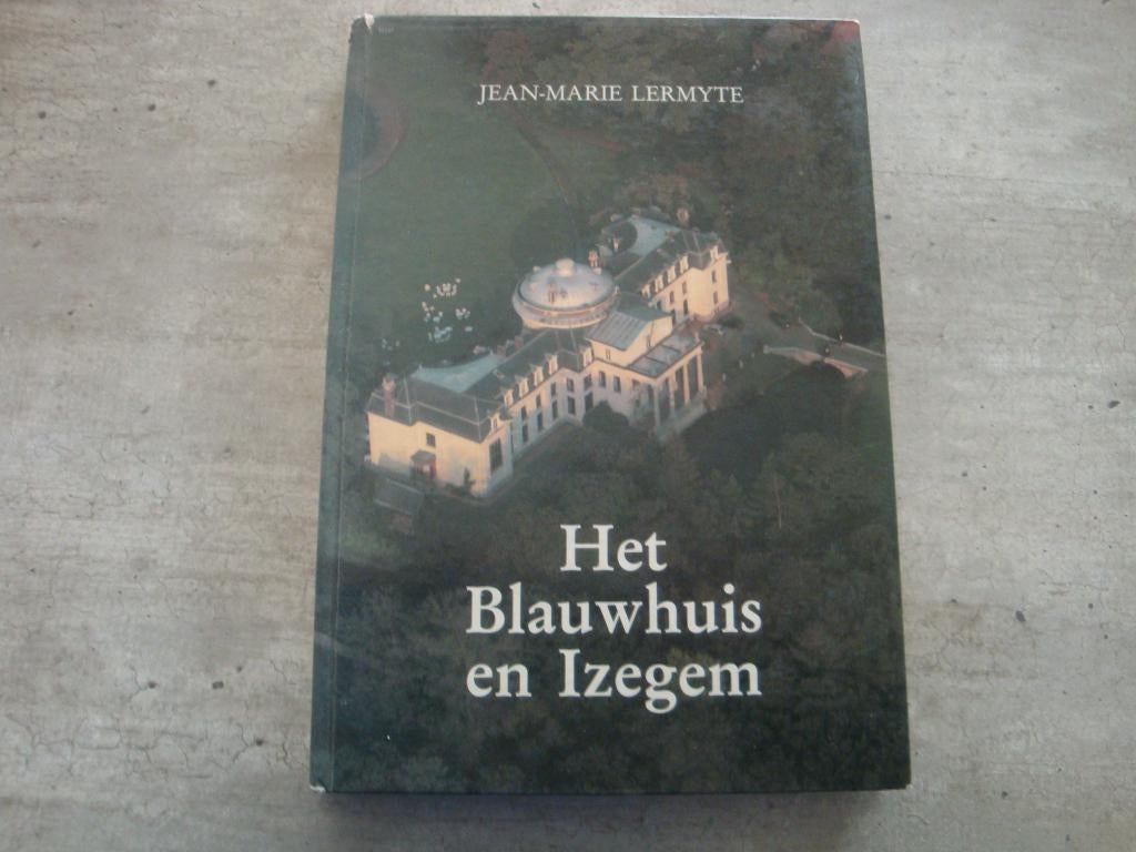 HET BLAUWHUIS EN IZEGEM- GESIGNEERD !, Boeken, Geschiedenis | Stad en Regio, Ophalen of Verzenden, Gelezen