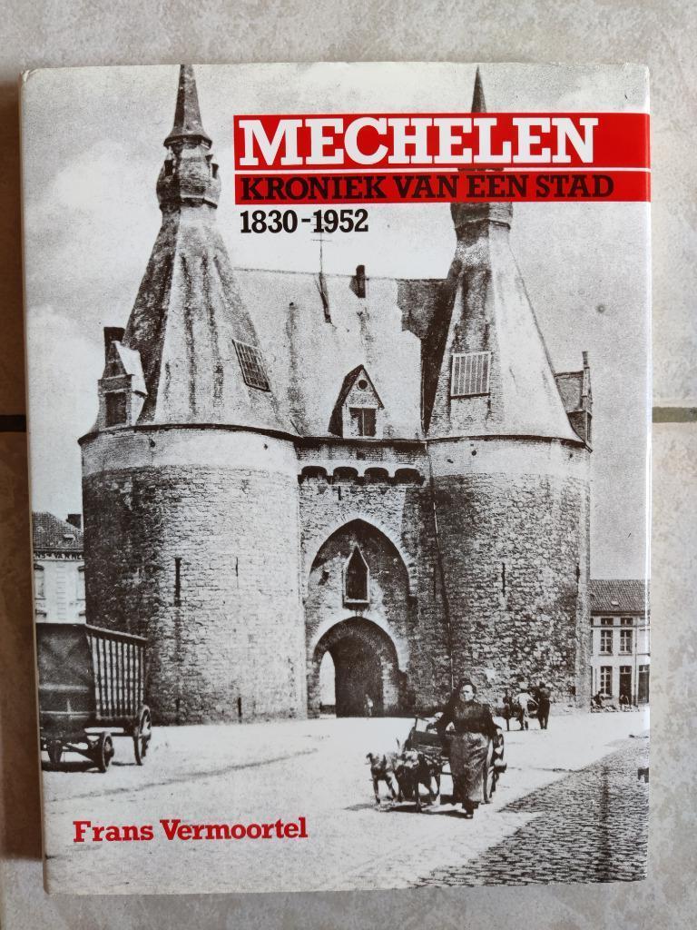 Mechelen kroniek van een stad 1830-1952, Ophalen of Verzenden, Gelezen, Frans Vermoorte