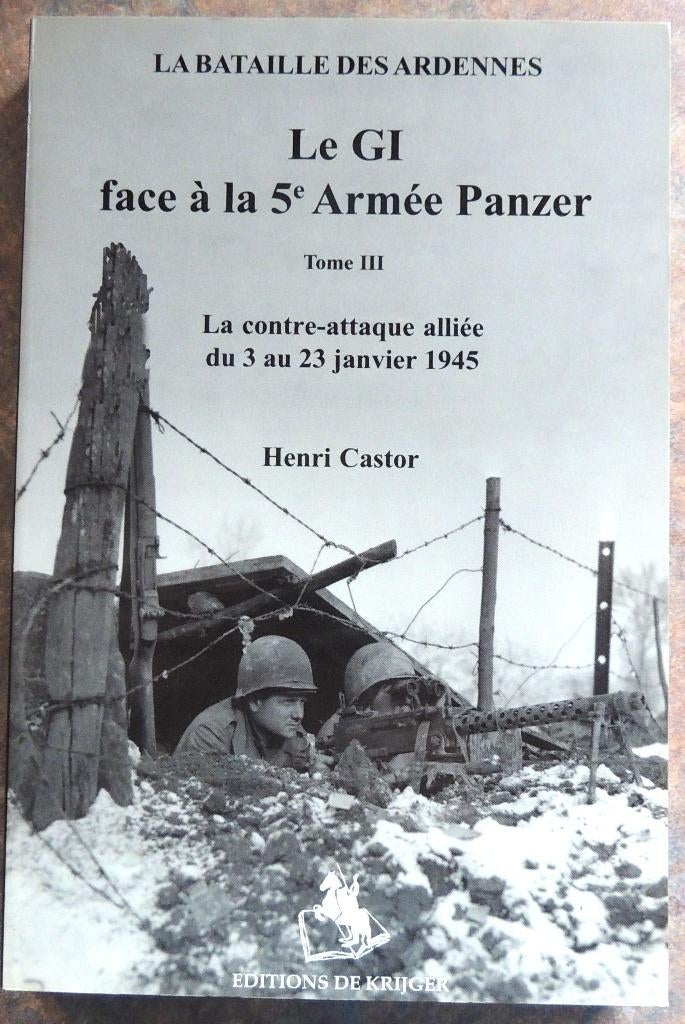 Ardennes 44 : Le GI face à la 5ième armée T3 Contre Attaque, Livres, Neuf, Deuxième Guerre mondiale, Armée de terre, Henri CASTOR