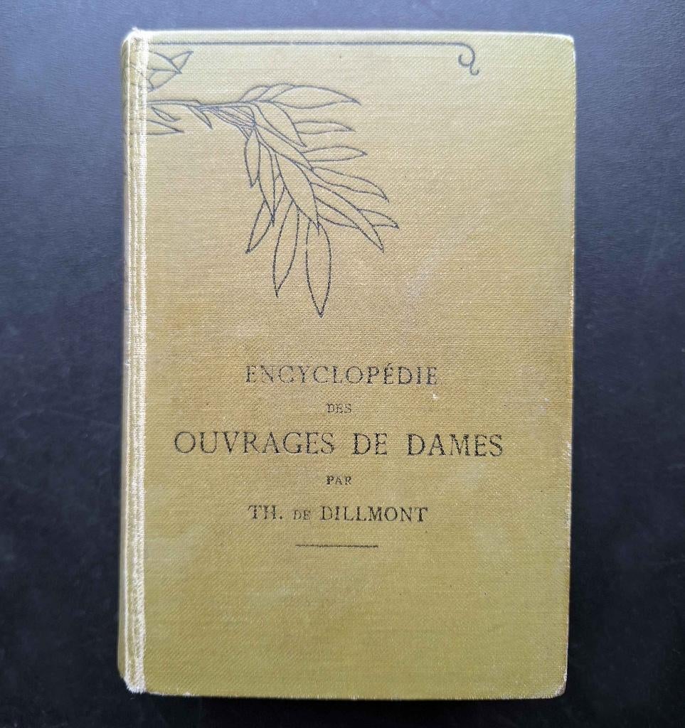 Encyclopédie des Ouvrages de Dames , Th. de Dillmont, Livres, Enlèvement ou Envoi, Utilisé, Broderie ou Couture