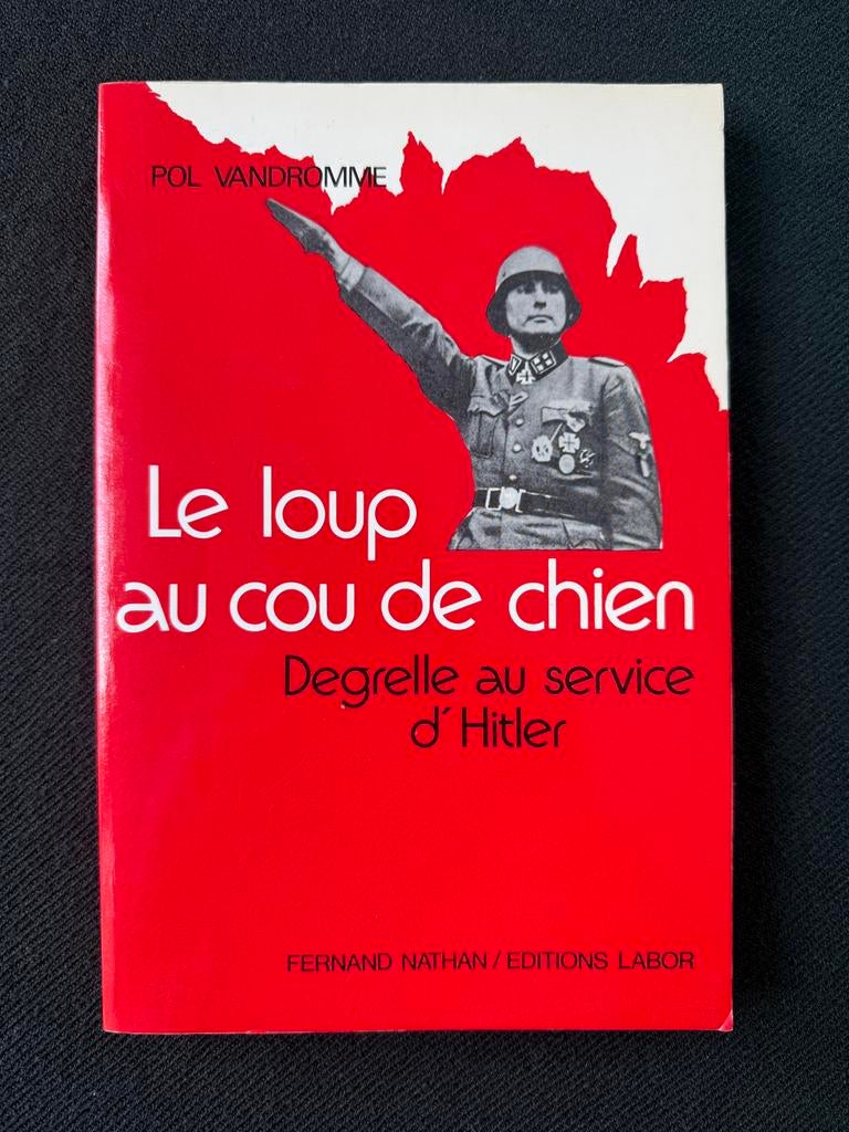 Le loup au cou de chien : Degrelle au service d'Hitler, Enlèvement ou Envoi, Général, Deuxième Guerre mondiale, Utilisé