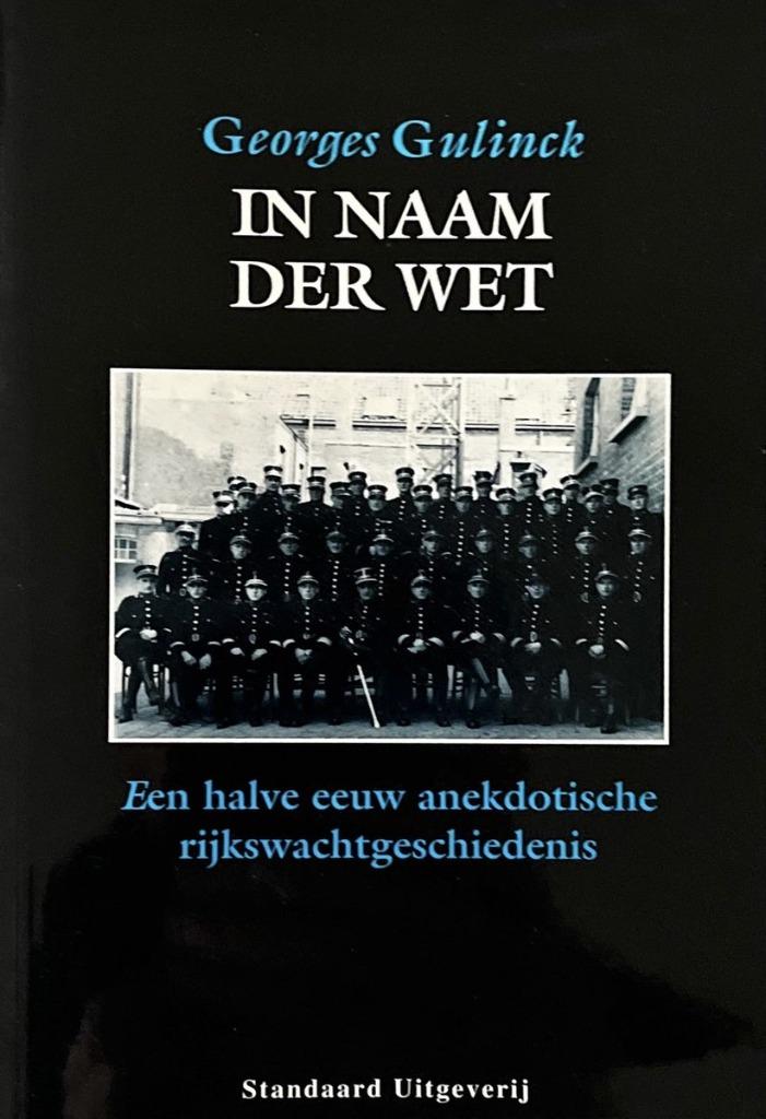 In naam der wet. Een halve eeuw rijkswachtgeschiedenis, Georges Gulinck, Ophalen of Verzenden, Zo goed als nieuw, Juridisch en Recht