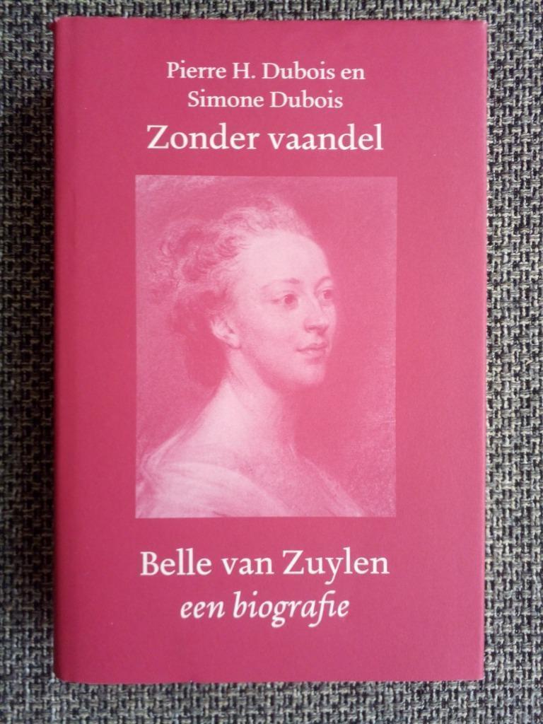 Zonder vaandel. Belle van Zuylen. Een biografie - P. Dubois, Boeken, Biografieën, Zo goed als nieuw, Kunst en Cultuur, Ophalen of Verzenden