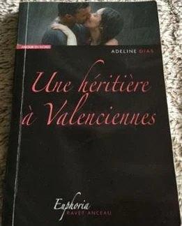 "Une héritière à Valenciennes" Adeline Dias (2010) NEUF !, Neuf, Enlèvement ou Envoi, Adeline Dias, Europe autre