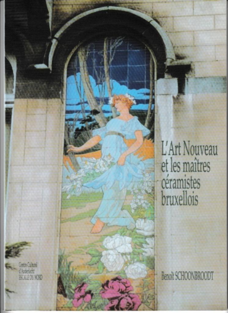 L'Art Nouveau et les maîtres céramistes bruxellois, Benoît Schoonbroodt, Style ou Courant, Comme neuf, Enlèvement
