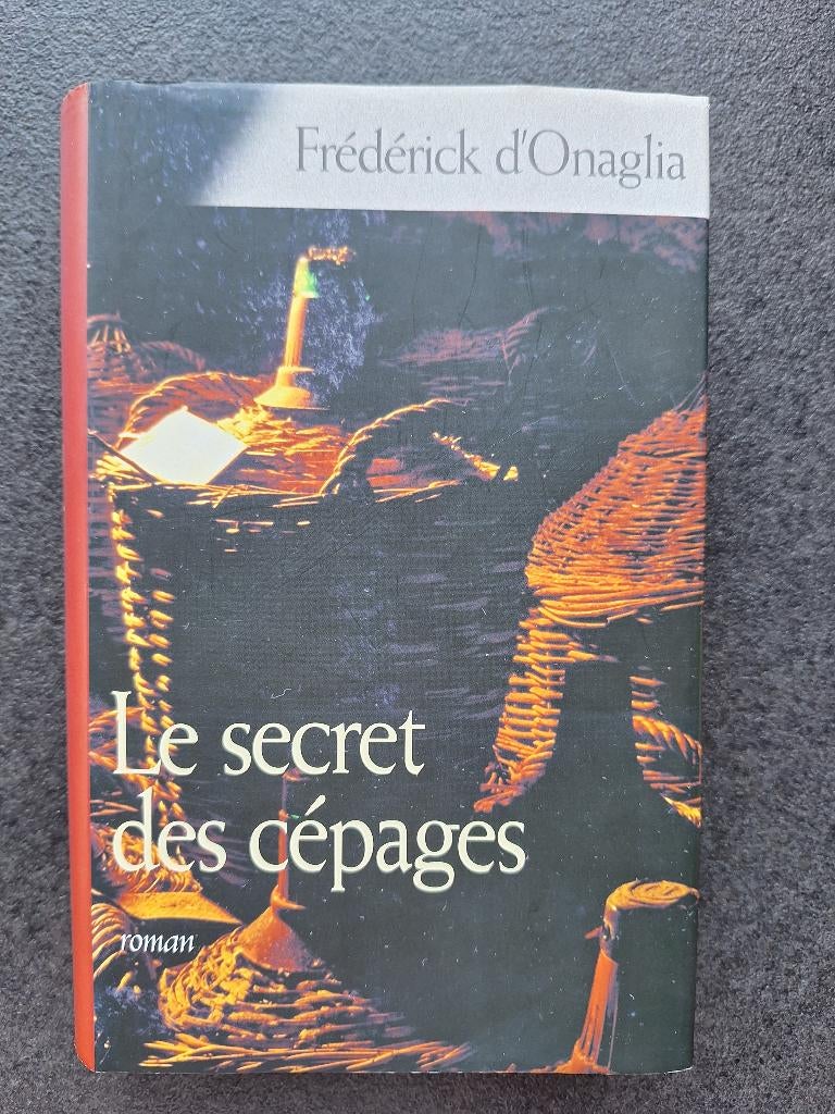 Le secret des cépages - Frédérick d'Onaglia, Enlèvement ou Envoi, Comme neuf, Frédérick d'Onaglia