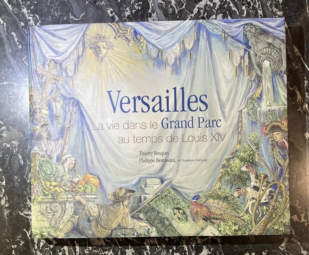Versailles – La vie dans le Grand Parc au temps de Louis XIV, Livres, Enlèvement ou Envoi, Thierry Bosquet – Philippe Beaussant