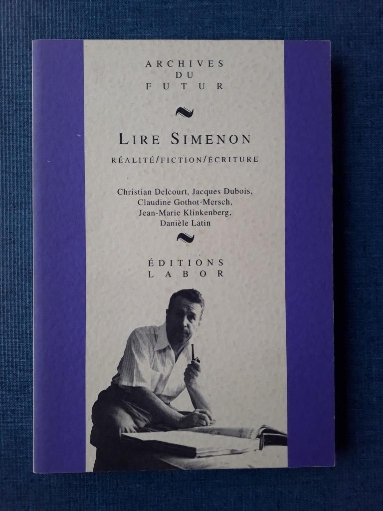 Lire Simenon : réalité, fiction, écriture, Christian DELCOURT, Enlèvement ou Envoi, Belgique, Comme neuf