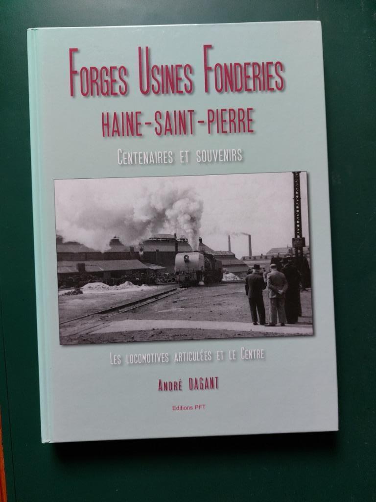 Forges Usines Fonderies Haine-Saint-Pierre André Dagant PFT, Ophalen of Verzenden, Zo goed als nieuw, Trein, Boek of Tijdschrift