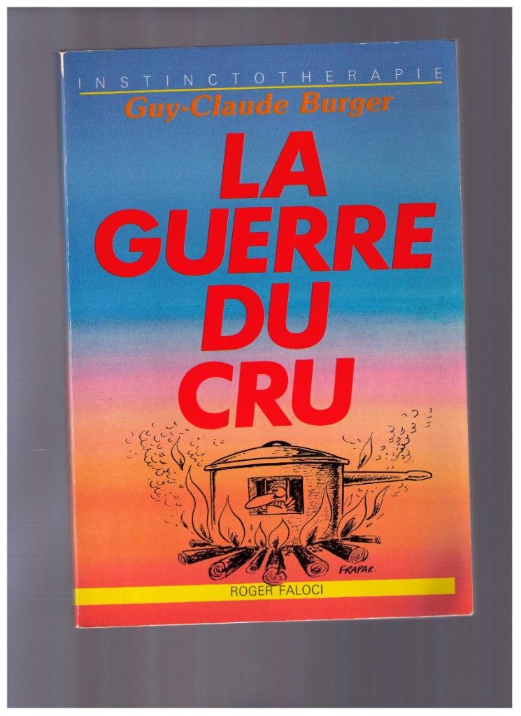 La guerre du cru - l' instinctothérapie - Guy-Claude  Burger, Livres, Science, Utilisé, Autres sciences, Enlèvement ou Envoi