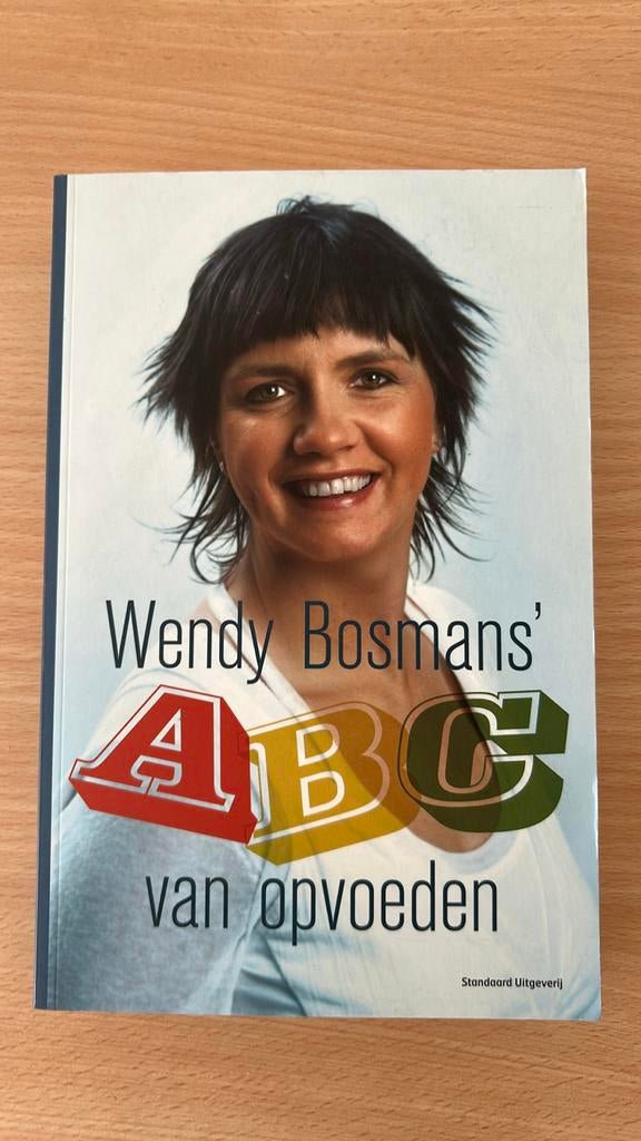 W. Bosmans - Wendy Bosmans' ABC van opvoeden, Boeken, Ophalen of Verzenden, Zo goed als nieuw, W. Bosmans