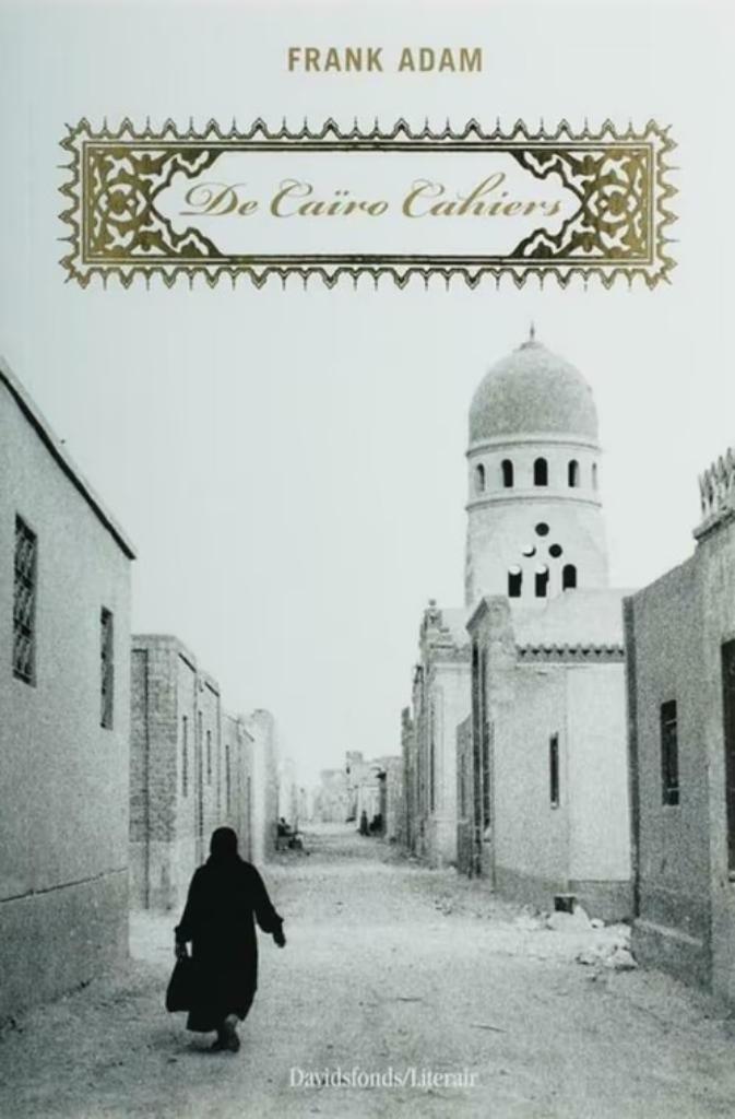 De Cairo cahiers / Frank Adam, Boeken, Ophalen of Verzenden, Zo goed als nieuw