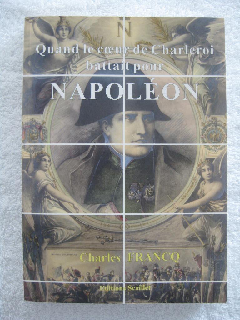 Charleroi – Napoléon – Charles Francq – 2000 rare, Livres, Histoire & Politique, Utilisé, Enlèvement ou Envoi