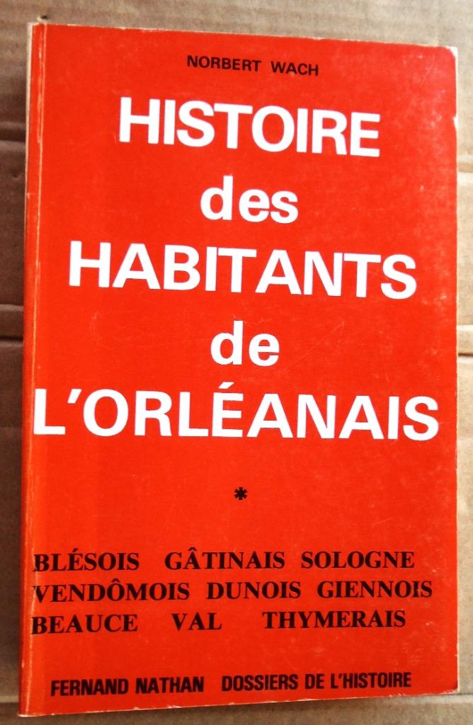 Histoire des Habitants de l'Orléanais - 1982 - Norbert Wach, Livres, Livres Autre, Utilisé, Enlèvement ou Envoi