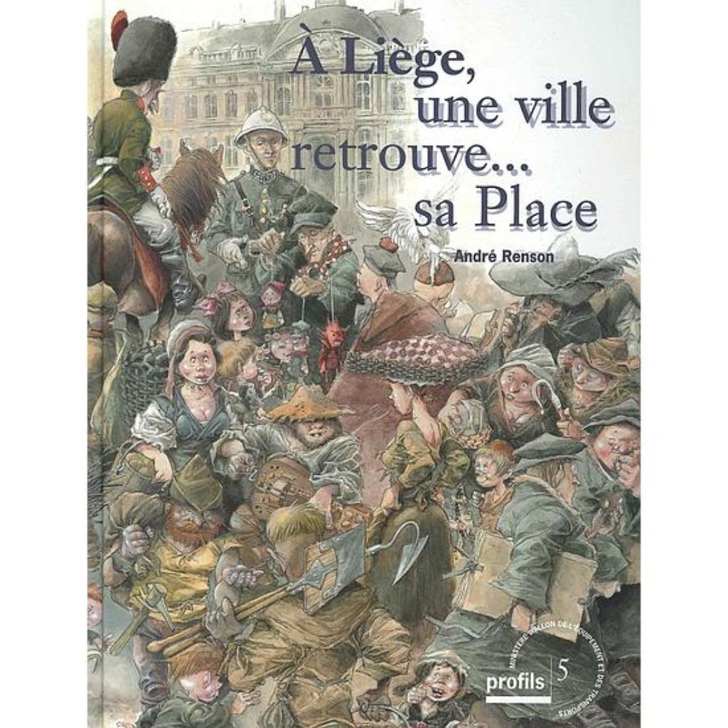 A Liège, une ville retouve... sa place Couv. René Hausman, Livres, Enlèvement ou Envoi, Comme neuf, Autres sujets/thèmes
