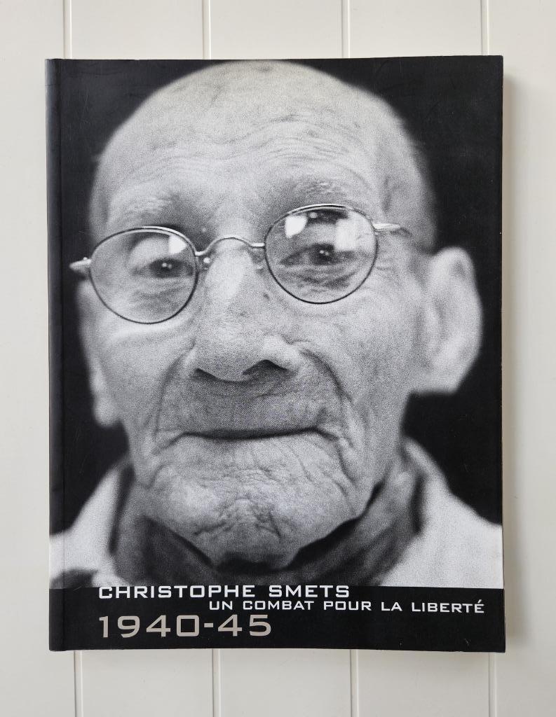 Christophe Smets - Een strijd voor vrijheid 1940-1945, Tweede Wereldoorlog, Christophe Smets, Ophalen of Verzenden, Zo goed als nieuw