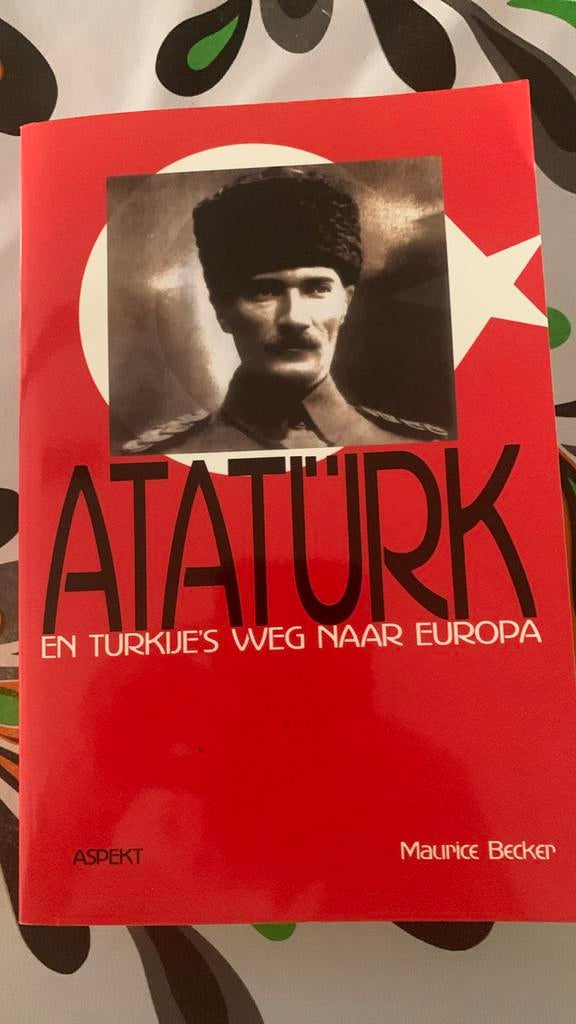 Maurice Becker - Ataturk en Turkije's weg naar Europa, Enlèvement ou Envoi, Comme neuf, Maurice Becker
