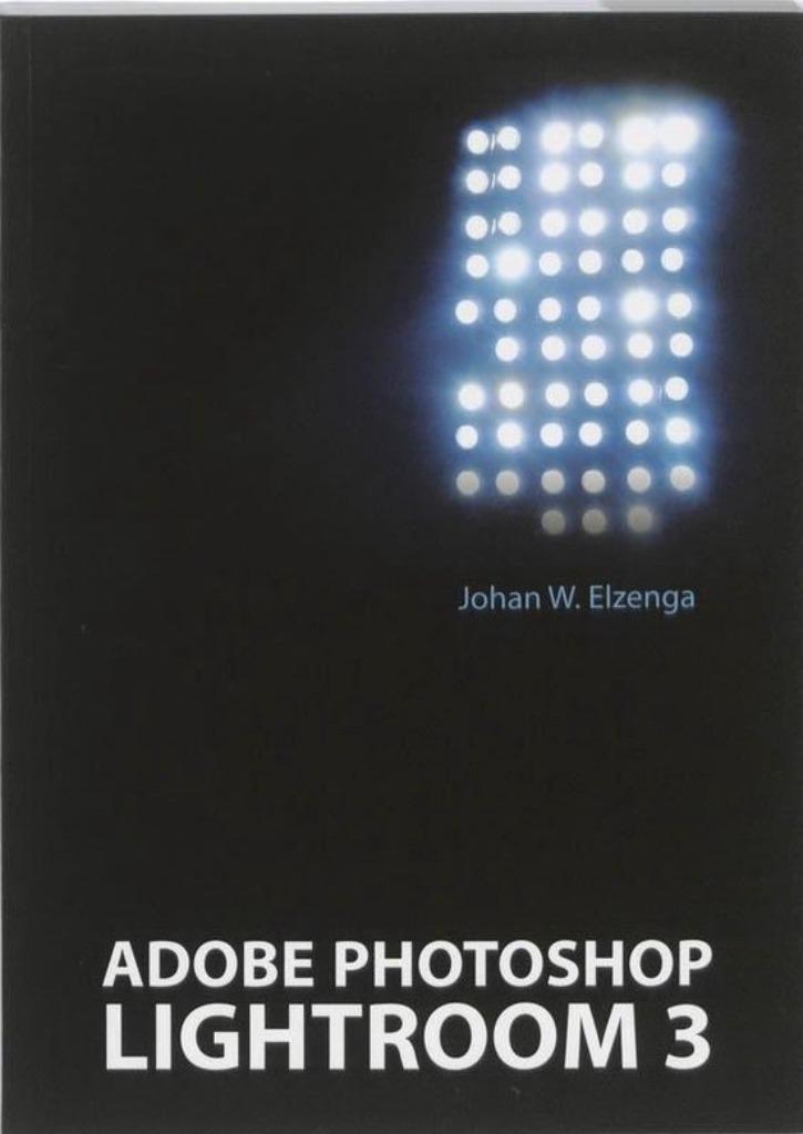 Adobe Photoshop Lightroom 3 - Auteur: Johan Elzenga, Ophalen of Verzenden, Zo goed als nieuw, Overige vakken, Johan W. Elzenga