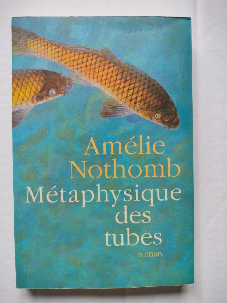 Amelie Nothomb Metaphysique des tubes, Livres, Enlèvement ou Envoi, Amelie Nothomb