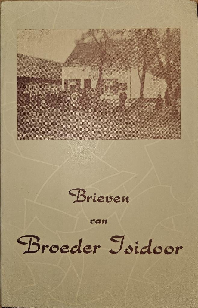 Brieven van de dienaar Gods Broeder Isidoor van de H. Jozef, Isidoor De Loor, Christendom | Katholiek, Ophalen of Verzenden, Zo goed als nieuw