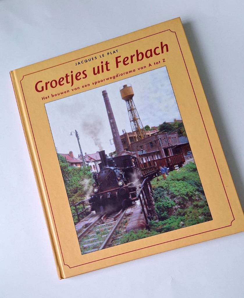 boek: Groetjes uit Ferbach - bouw spoorwegdiorama, Ophalen of Verzenden, Zo goed als nieuw, Overige typen