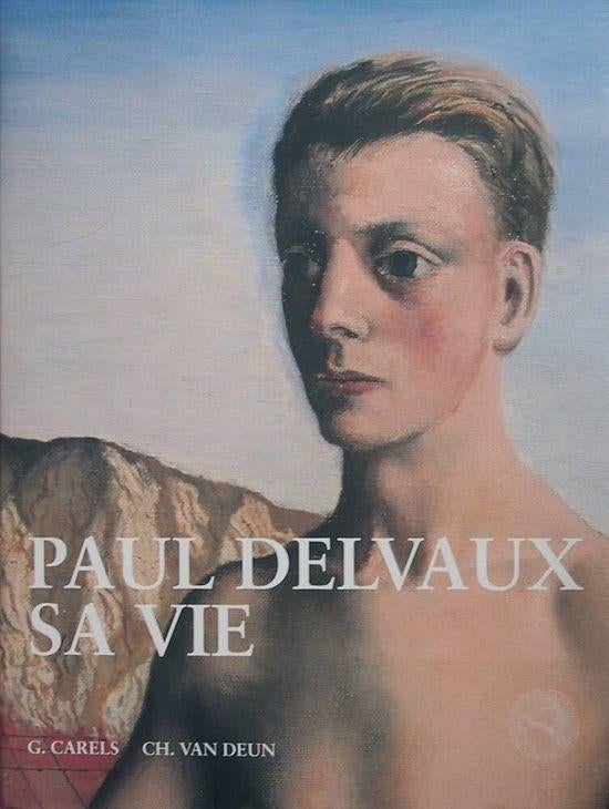 Paul Delvaux: sa vie - G. Carels / Ch. Van Deun, Ophalen of Verzenden