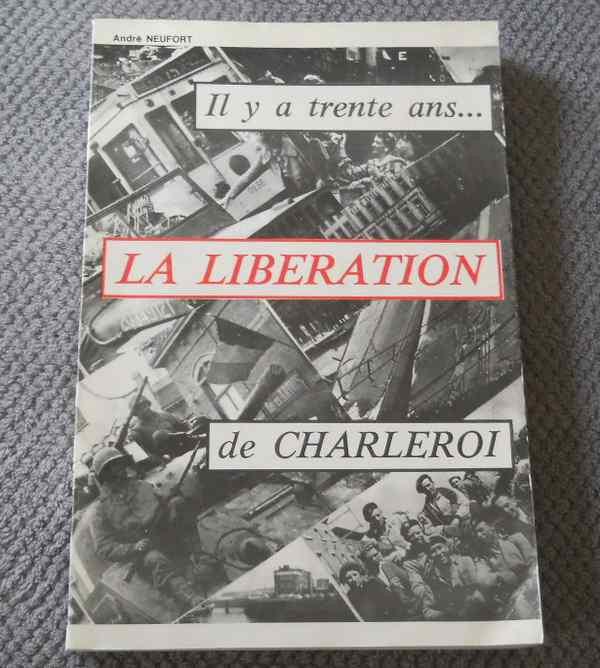 Il y a trente ans ... La libération de Charleroi (NEUFORT), Enlèvement ou Envoi, Deuxième Guerre mondiale, Utilisé