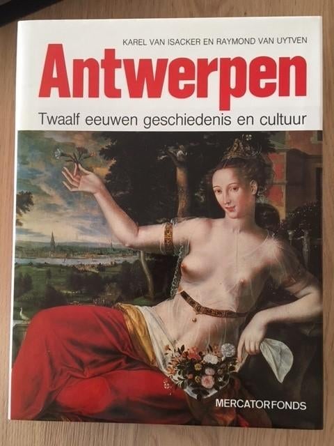 Antwerpen - Twaalf eeuwen geschiedenis en cultuur, Boeken, Ophalen, Zo goed als nieuw, Karel van Isacker