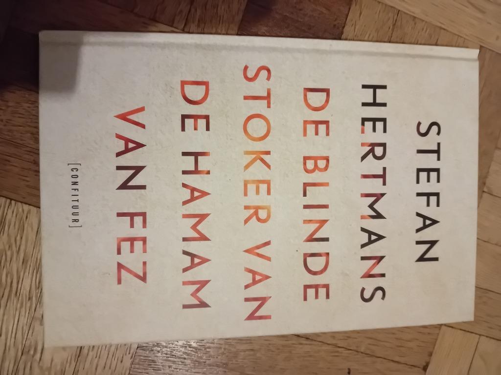 Boek de blinde stoker van de hamam van fez  stefan hertmans, Boeken, Ophalen of Verzenden, Zo goed als nieuw, Stefan hertmans