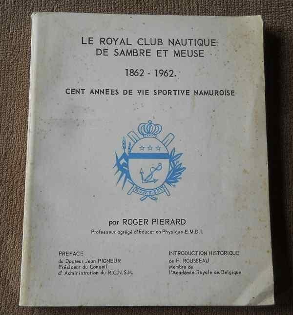 Le Royal Club Nautique de Sambre et Meuse 1862-1962 - Namur, Livres, Enlèvement ou Envoi, Utilisé