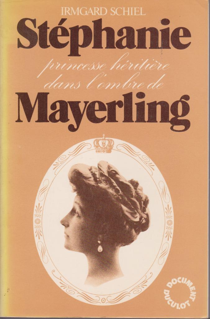 STÉPHANIE princesse héritière dans l'ombre de MAYERLING, Enlèvement ou Envoi, 19e siècle, Comme neuf, Irmgard SCHIEL