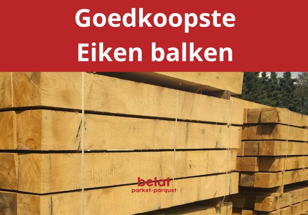BELAT | Goedkoopste eiken balken en planken, Doe-het-zelf en Bouw, Ophalen, Nieuw, Eiken, Balk