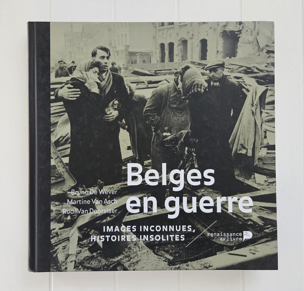 Belges en guerre : Images inconnues, histoires insolites, Enlèvement ou Envoi, Bruno De Wever, Comme neuf, Deuxième Guerre mondiale