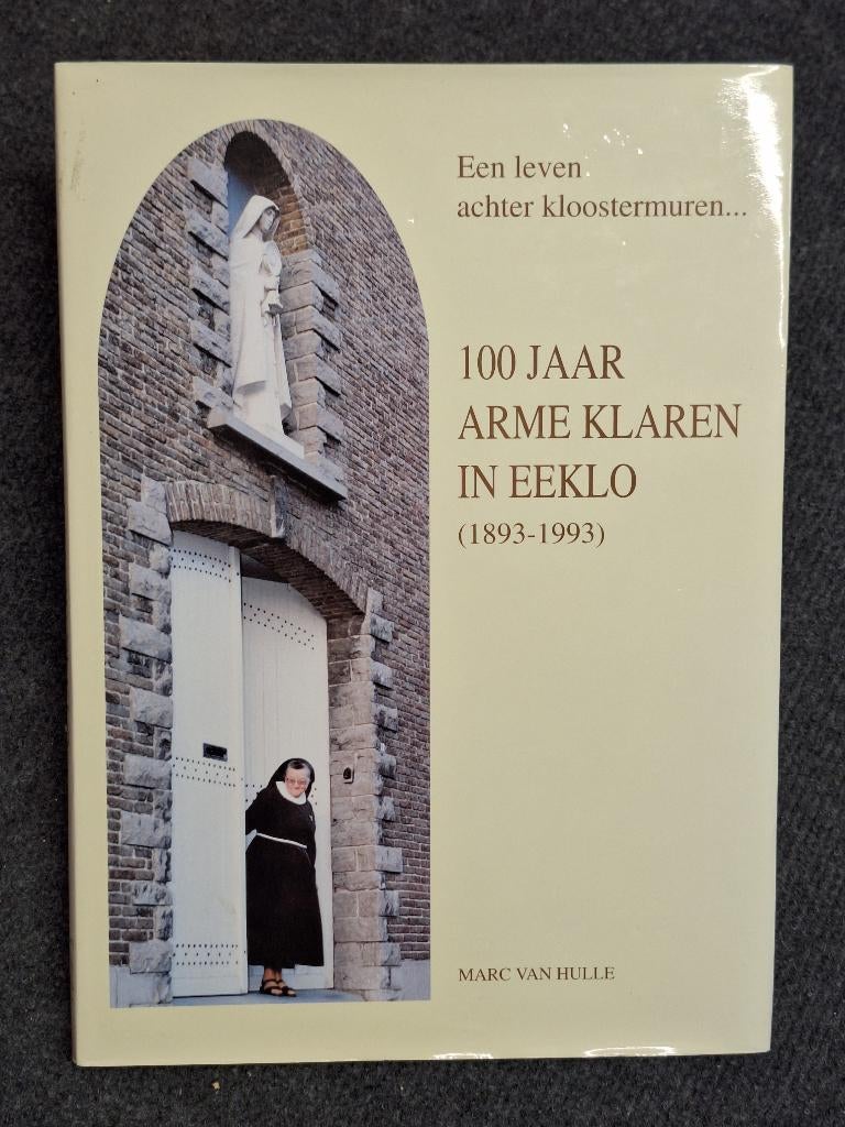 100 jaar Arme Klaren in Eeklo, Boeken, Geschiedenis | Stad en Regio, Zo goed als nieuw, 20e eeuw of later, Ophalen of Verzenden