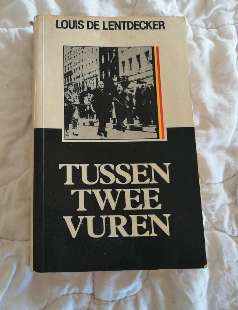 Tussen twee vuren Louis De Lentdecker, Boeken, Ophalen of Verzenden, Algemeen, Louis De Lentdecker, Tweede Wereldoorlog