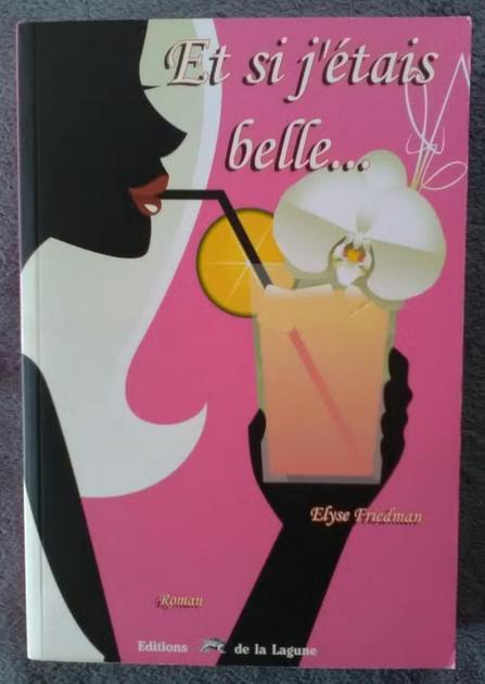 "Et si j'étais belle..." Elyse Friedman (2007) NEUF !, Livres, Romans, Neuf, Amérique, Enlèvement ou Envoi