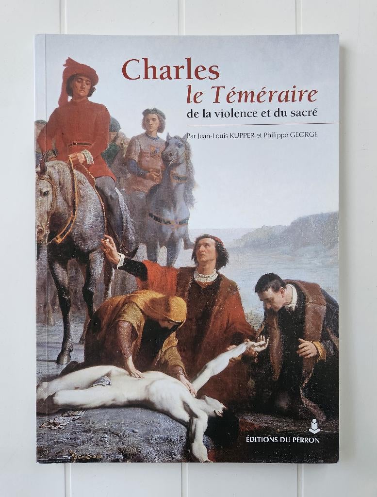 Charles le Téméraire : De la violence et du sacré, Enlèvement ou Envoi, Comme neuf, Philippe George