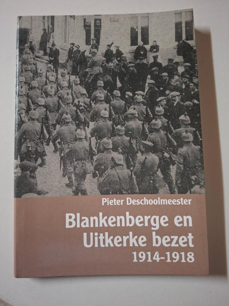 Boek Blankenberge en Uitkerke bezet 1914-1918, Ophalen, Zo goed als nieuw, Pieter Deschoolmeester