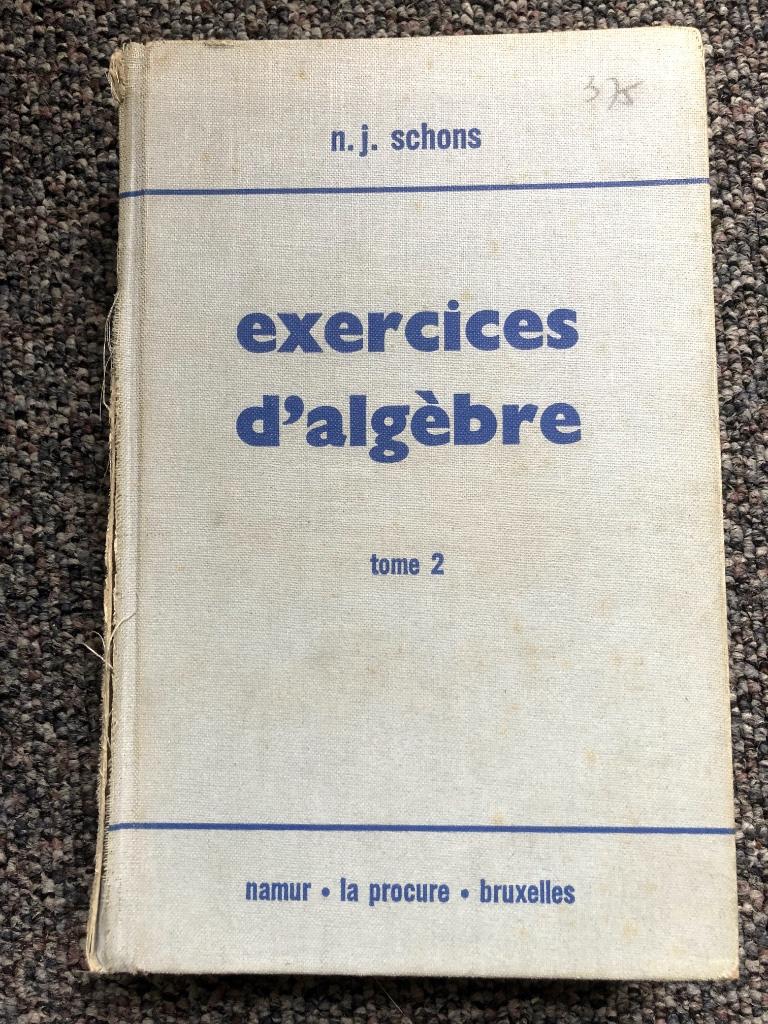 Exercices D Algebre, Tome 2, Schons Et Graas, 1968, Livres, Enlèvement, Schons, Autres sciences