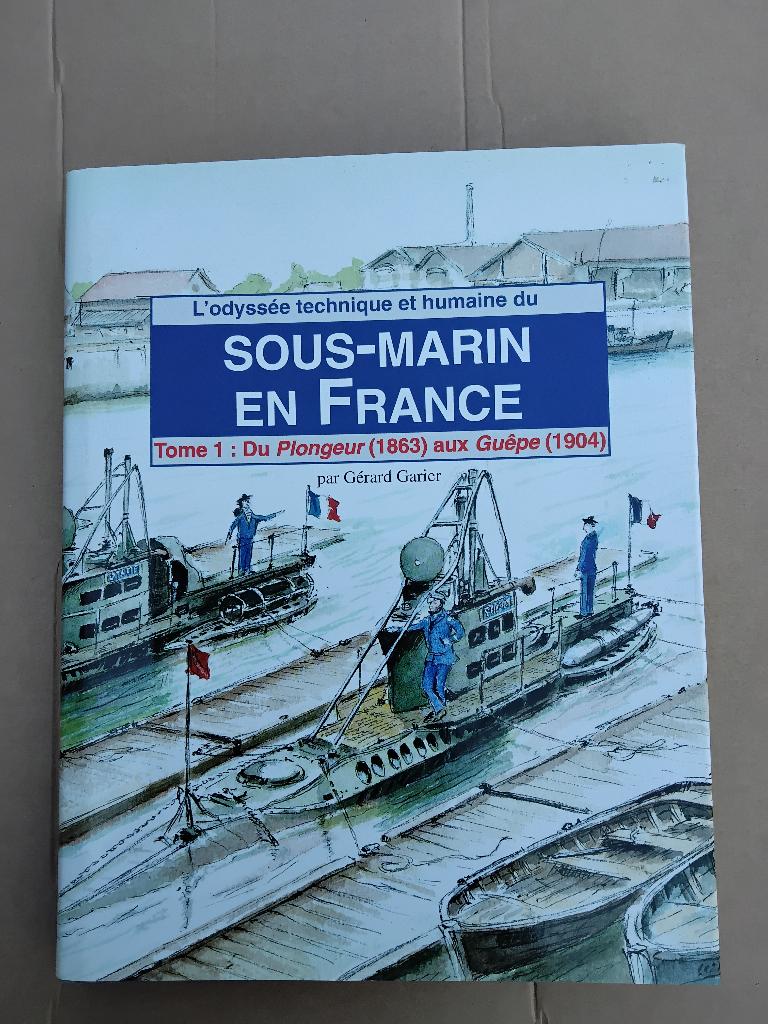 Sous-Marin en France, Tome 1. Gérard Garier., Gérard Garier, Avant 1940, Marine, Utilisé