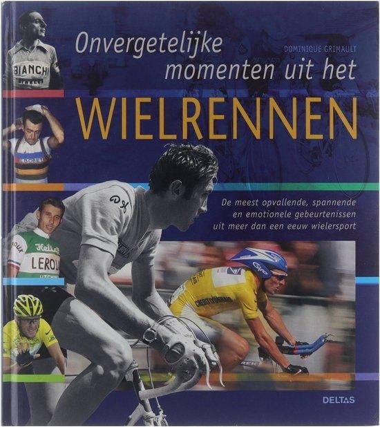 Boek ONVERGETELIJKE MOMENTEN UIT HET WIELRENNEN D.Grimault, Gelezen, Lopen en Fietsen, Ophalen of Verzenden, Dominique Grimault
