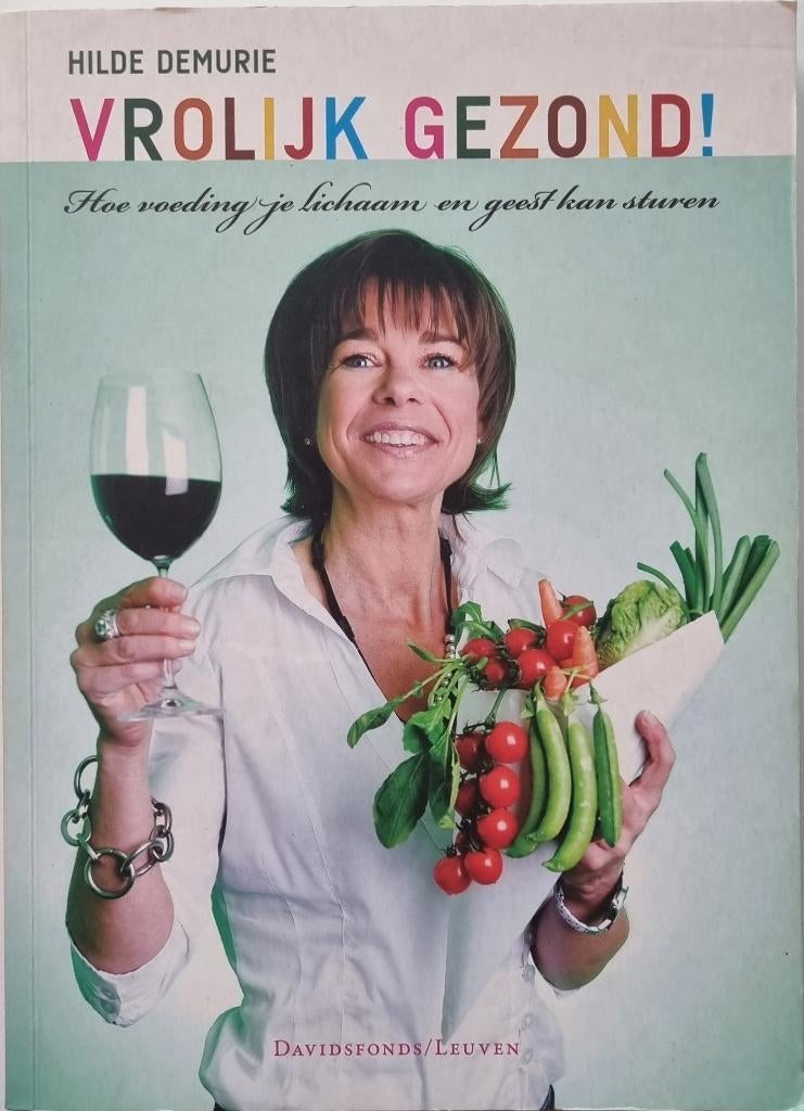 Vrolijk gezond! - Hilde Demurie - 2009, Boeken, Gezondheid, Dieet en Voeding, Dieet en Voeding, Ophalen of Verzenden, Zo goed als nieuw