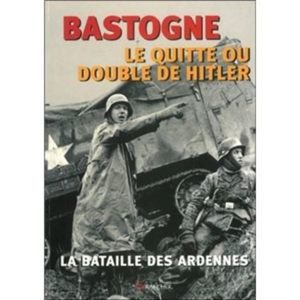 Bastogne, le quitte ou double de Hitler, Verzenden, Landmacht, Grancher, Tweede Wereldoorlog