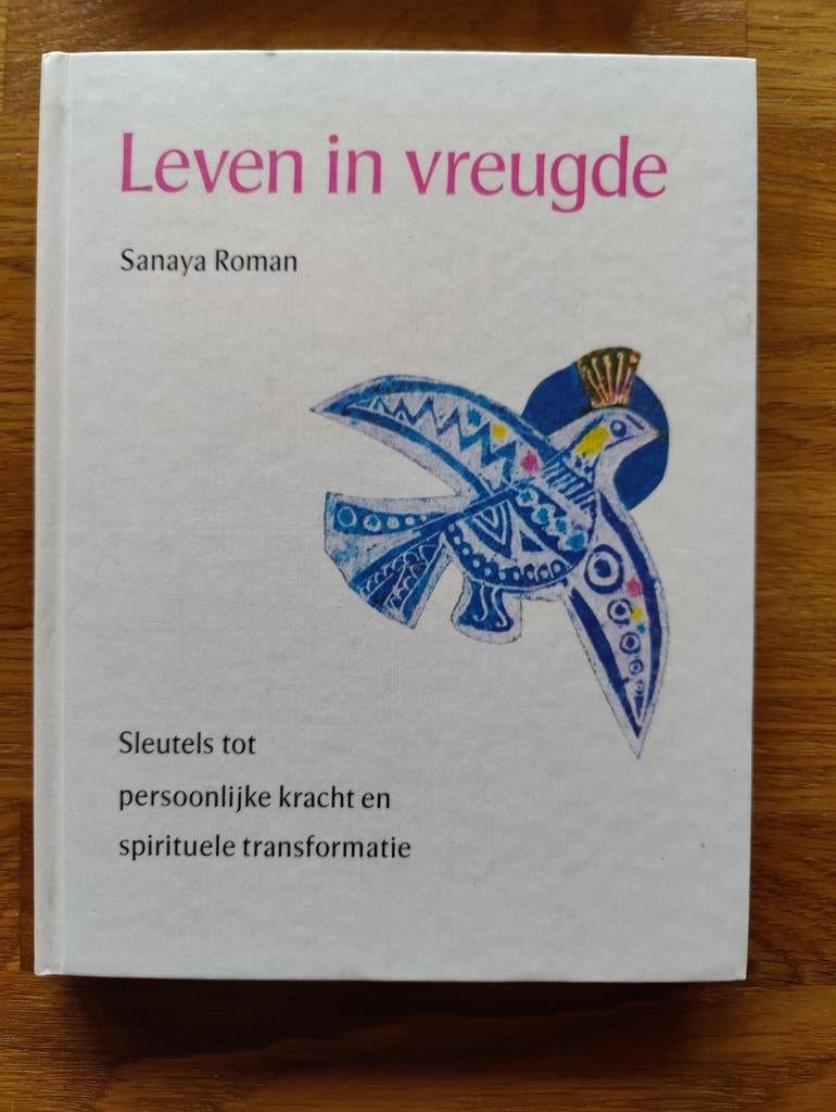 Sanaya Roman - Leven in vreugde, Livres, Ésotérisme & Spiritualité, Enlèvement ou Envoi, Sanaya Roman; A. Thole-Velthuyse, Comme neuf