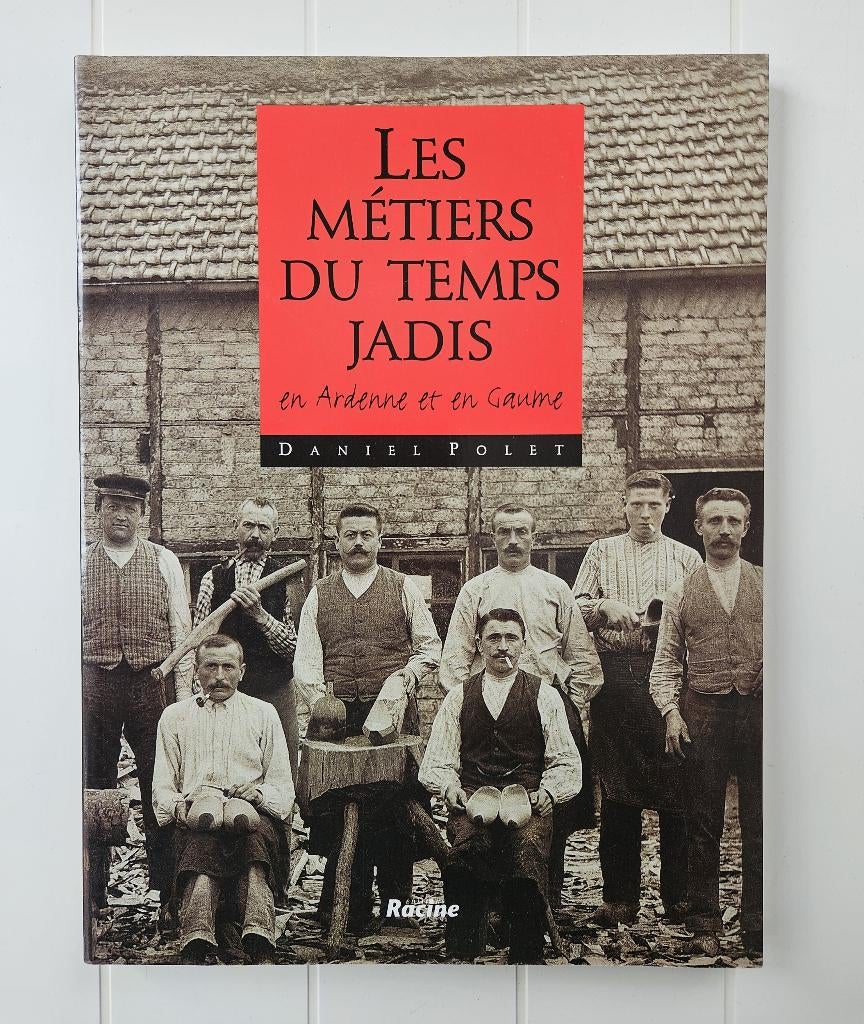 Les métiers du temps jadis : en Ardenne et en Gaume, Livres, Enlèvement ou Envoi, Utilisé, Daniel POLET