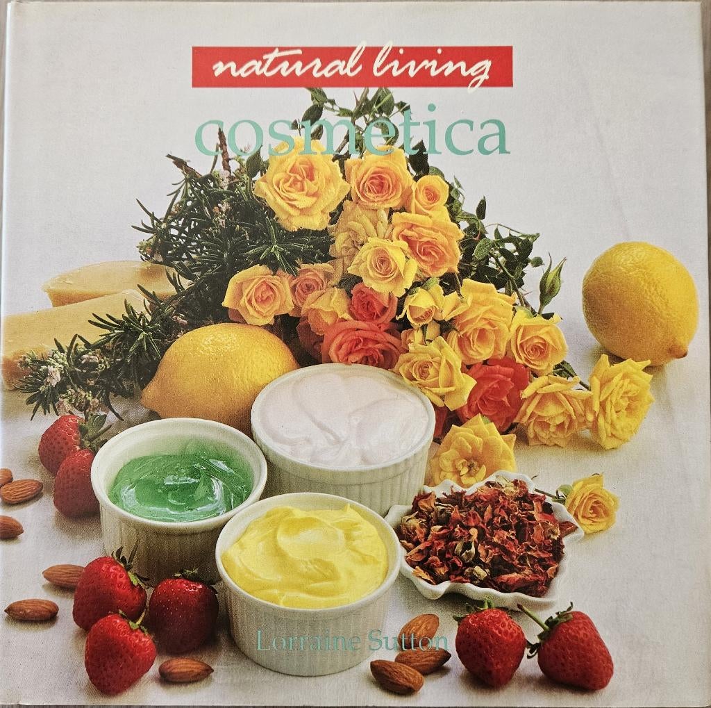 Cosmetica -  Natural Living - Lorraine Sutton - 1995, Livres, Santé, Diététique & Alimentation, Enlèvement ou Envoi, Comme neuf